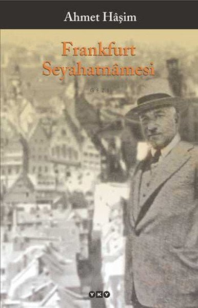 Frankfurt Seyahatnamesi, Ahmet Haşim