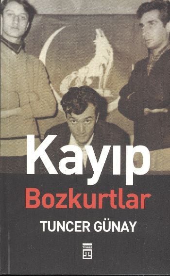 Kayıp Bozkurtlar, Tuncer Günay, Timaş Yayınları