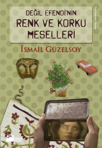 Değil Efendi'nin Renk ve Korku Meselleri, İsmail Güzelsoy, Doğan Kitap