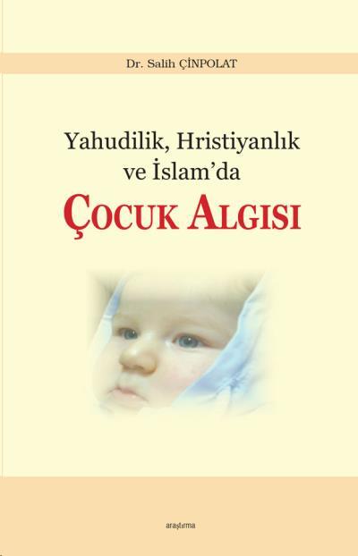 Yahudilik Hristiyanlık Ve İslamda Çocuk Algısı, Araştırma Yayınları
