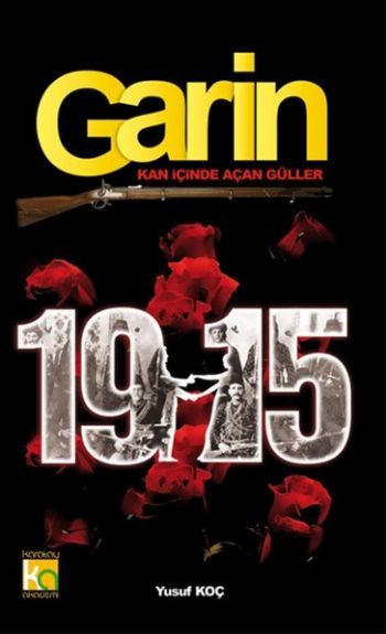 Garin 1915 - Kan İçinde Açan Güller, Yusuf Koç, Karatay Akademi