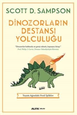 Dinozorların Destansı Yolculuğu , Scott D. Sampson