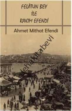 Felatun Bey İle Rakım Efendi, Ahmet Mithat Efendi