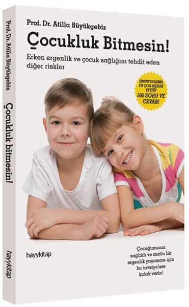 Çocukluk Bitmesin Erken Ergenlik ve Çocuk Sağlığını Tehdit Eden Diğer Riskler, Prof. Dr. Atilla Büyükgebiz