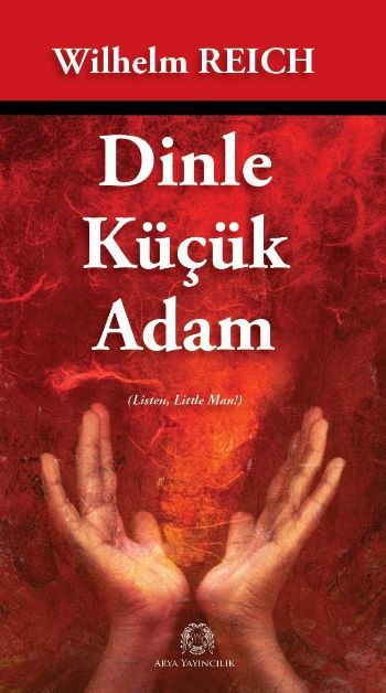 Dinle Küçük Adam, Wilhelm Reich, Arya Yayıncılık