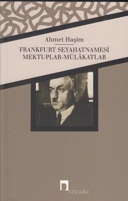 Frankfurt Seyahatnamesi Mektuplar MülakatlarBütün Eserleri 4, Ahmet Haşim