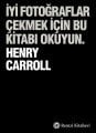 İyi Fotoğraflar Çekmek İçin Bu Kitabı Okuyun, Henry Carrol, Remzi Kitabevi