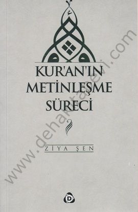 Kur'an'ın Metinleşme Süreci, Ziya Şen