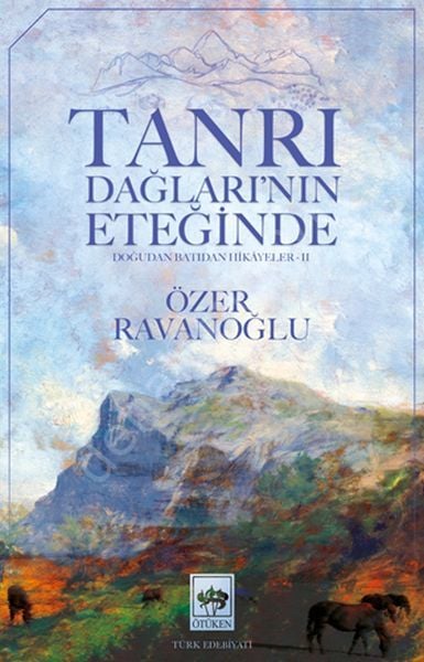 Tanrı Dağları'nın Eteğinde, Özer Ravanoğlu
