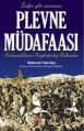 Plevne Müdafaası -Zafer Gibi Savunma- Kıskançlıkların Kaybettirdiği Balkanlar-