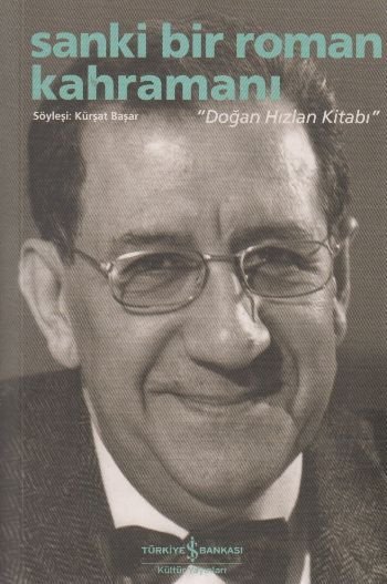 Sanki Bir Roman Kahramanı - Doğan Hızlan Kitabı, Kürşat Başar