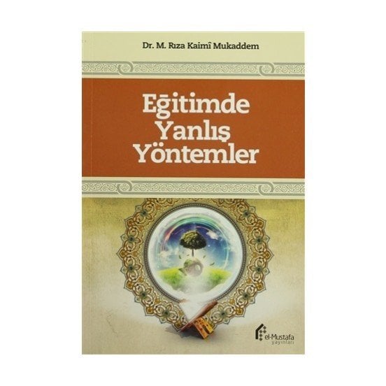 Eğitimde Yanlış Yöntemler, M. Rıza Kaimi Mukaddem, el-Mustafa Yayınları