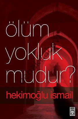 Ölüm Yokluk Mudur?, Hekimoğlu İsmail