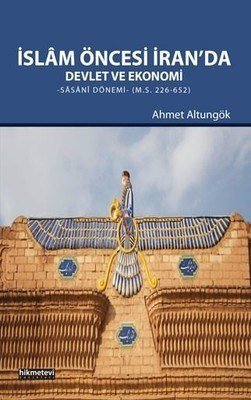 İslam Öncesi İranda Devlet Ve Ekonomi, Ahmet Altungök