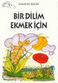 Bir Dilim Ekmek İçin; Tomurcuk Kitaplar 3, Say Yayınları