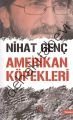 Amerikan Köpekleri, Nihat Genç