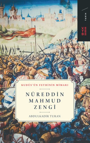 Nureddin Mahmud Zengi Kudüsün Fethinin Mimarı, Abdulkadir Turan