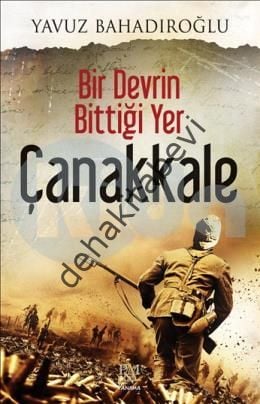Bir Devrin Bittiği Yer Çanakkale, Yavuz Bahadıroğlu
