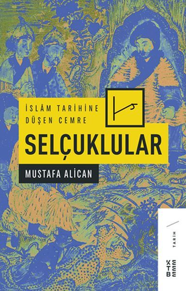 İslam Tarihine Düşen Cemre Selçuklular, Mustafa Alican