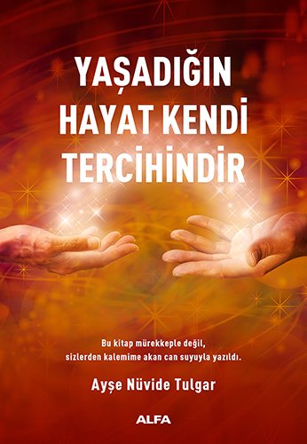 Yaşadığın Hayat Kendi Tercihindir, Ayşe Nüvide Tulgar