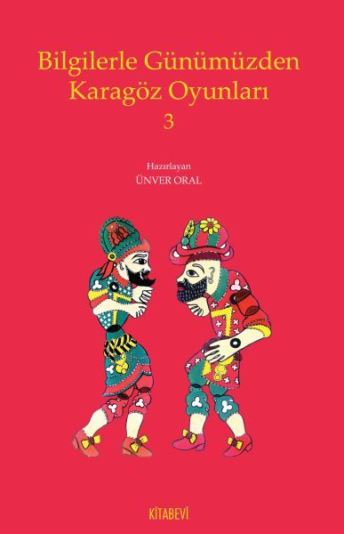Bilgilerle Günümüzden Karagöz Oyunları 3, Ünver Oral