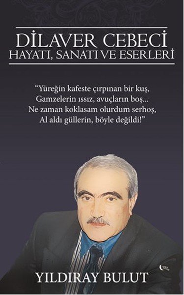 Dilaver Cebeci Hayatı Sanatı ve Eserleri, Yıldıray Bulut