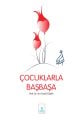 Çocuklarla Başbaşa (Başmakaleler-5)
