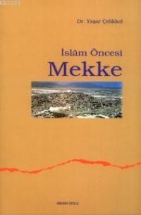 İslâm Öncesi Mekke/Dr. Yaşar Çelikkol, Ankara Okulu