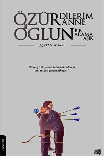 Özür Dilerim Anne Oğlun Bir Adama Aşık, Aşktan Adam