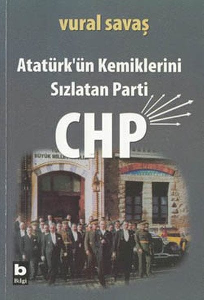 Atatürkün Kemiklerini Sızlatan Parti CHP, Vural Savaş