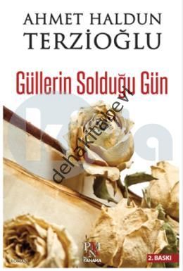 Güllerin Solduğu Gün, Ahmet Haldun Terzioğlu