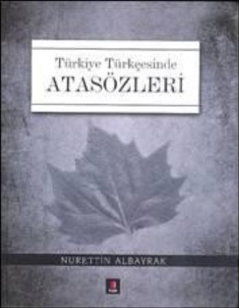 Türkiye Türkçesinde Atasözleri (Ciltli), Nurettin Albayrak