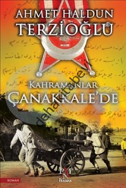Kahramanlar Çanakkale'de, Ahmet Haldun Terzioğlu