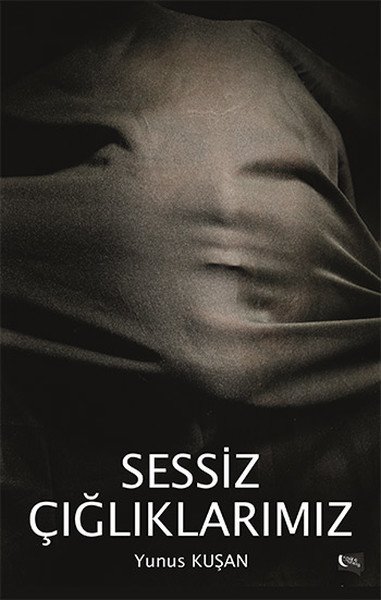 Sessiz Çığlıklarımız, Yunus Kuşan