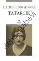 TATARCIK, Halide Edib Adıvar