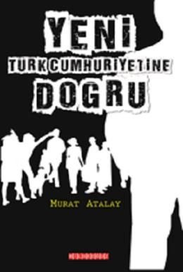 Yeni Türk Cumhuriyetine Doğru, Murat Atalay