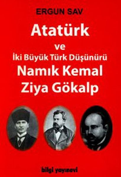 Atatürk ve İki Büyük Türk Düşünürü Namık Kemal Ziya Gökalp, Ergun Sav