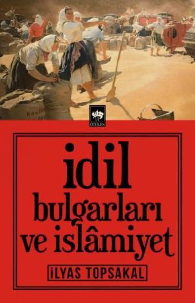 İdil Bulgarları ve İslamiyet, İlyas Topsakal