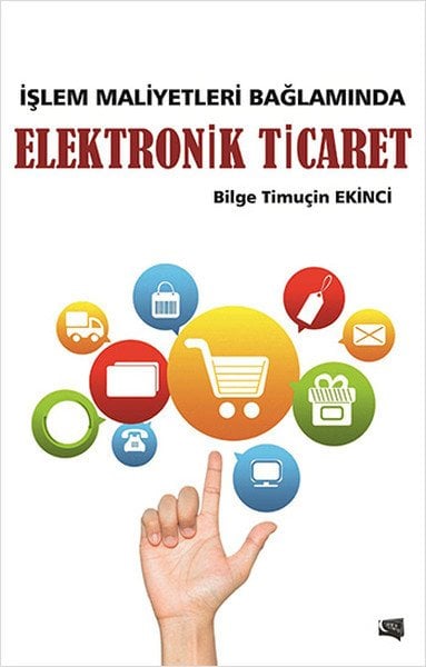İşlem Maliyetleri Bağlamında Elektronik Ticaret, Dr. Bilge Timuçin Ekinci