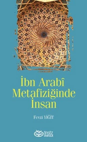 İbn Arabi Metafiziğinde İnsan, Fevzi Yiğit, Önsöz Yayıncılık