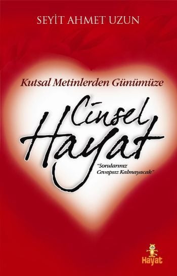 Kutsal Metinlerden Günümüze Cinsel Hayat, Seyit Ahmet Uzun