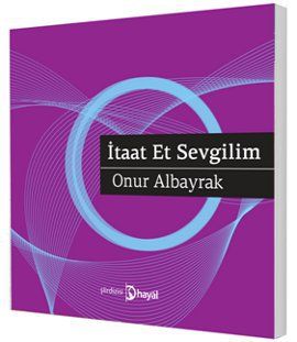 İtaat Et Sevgilim, Onur Albayrak, Hayal Yayınları