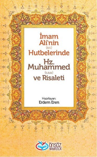 İmam Ali'nin (a.s.) Hutbelerinde Hz. Muhammed (S.a.a) ve Risaleti, Erdem Eren, Önsöz Yayıncılık