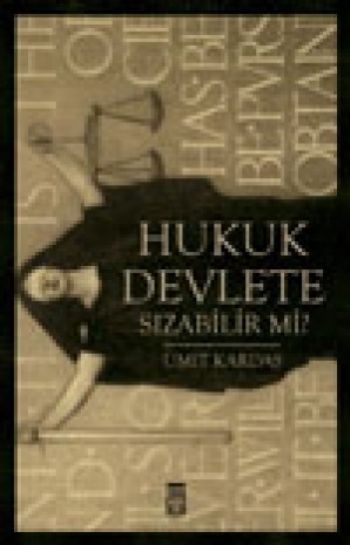 HUKUK DEVLETE SIZABİLİR Mİ