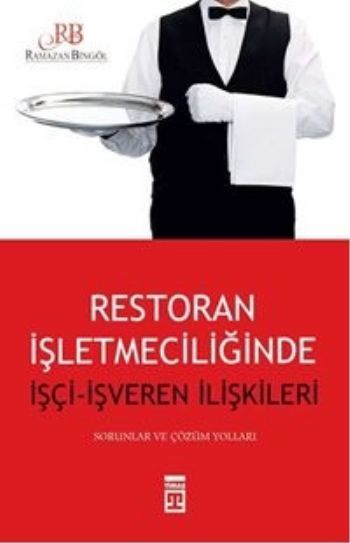 Restoran İşletmeciliğinde İşçi - İşveren İlişkileri, Ramazan Bingöl