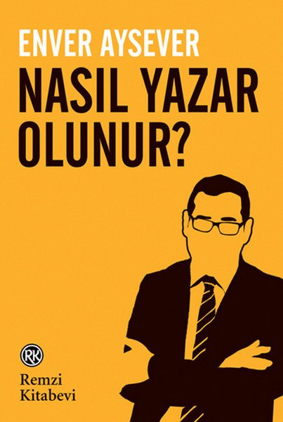 Nasıl Yazar Olunur?, Enver Aysever, Remzi Kitabevi