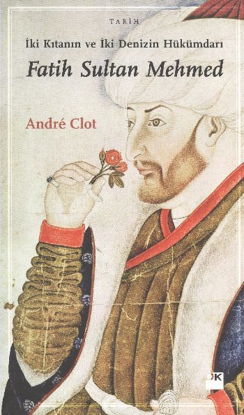 İki Kıtanın ve İki Denizin Hükümdarı Fatih Sultan Mehmed, Andre Clot, Doğan Kitap