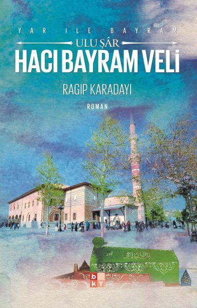 Hacı Bayram Veli - Ulu Şar Yar ile Bayram -