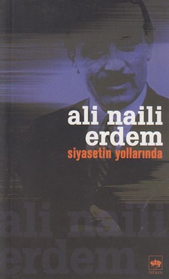 Siyasetin Yollarında, Ali Naili Erdem