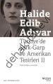 Türkiyede ŞarkGarp ve Amerikan Tesirleri II, Halide Edib Adıvar
